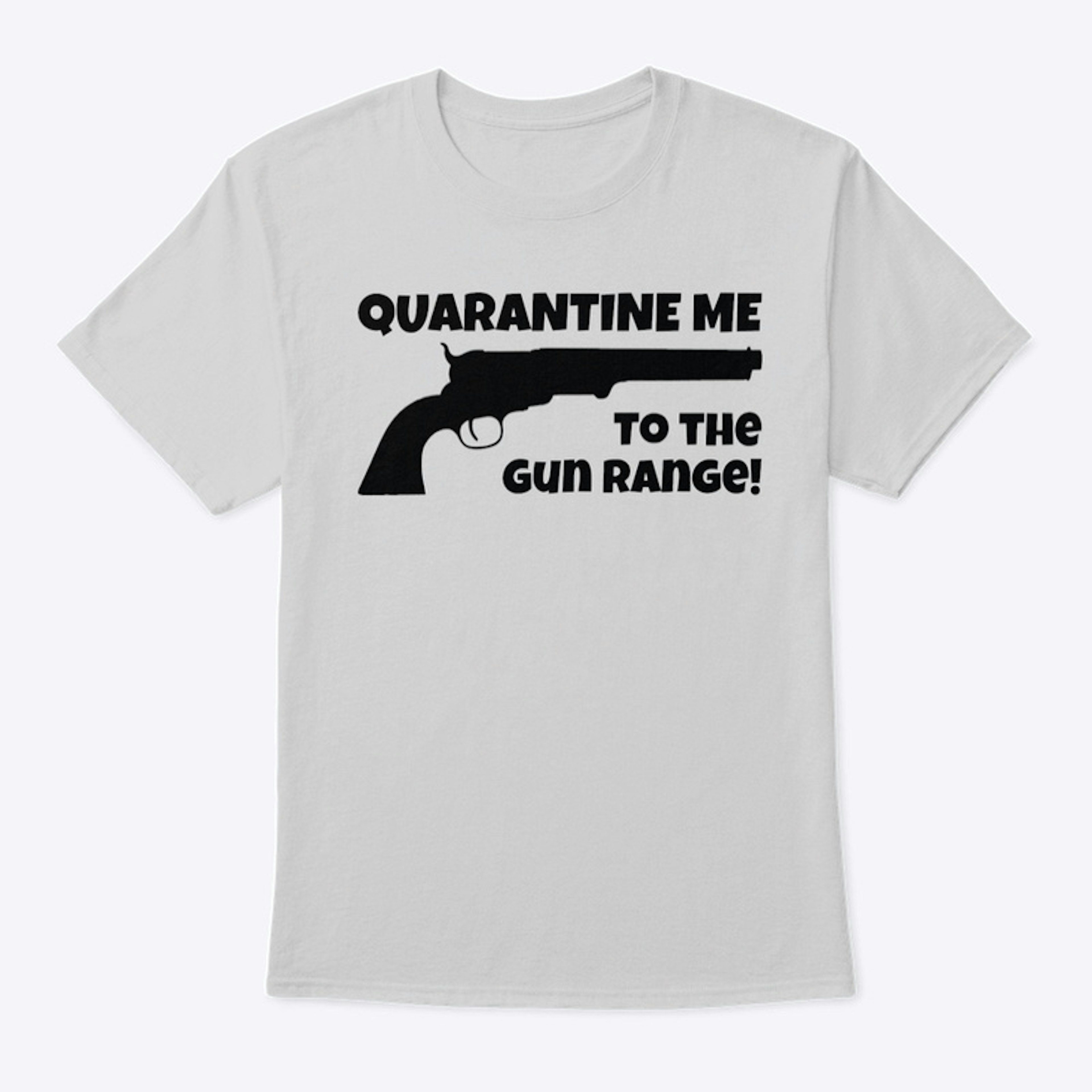 Quarantine Me To The Gun Range